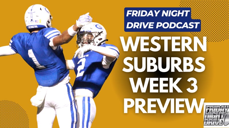 IHSA Football: Friday Night Drive Week 3 Western Suburbs preview podcast