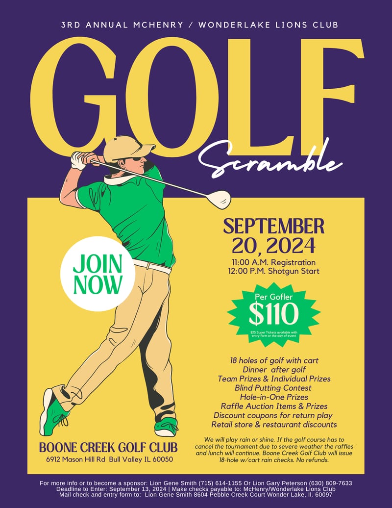 The McHenry/Wonder Lake Lions Club will host its third annual Golf Scramble at 11 a.m. Friday, Sept. 20, 2024, at Boone Creek Golf Club, 6912 Mason Hill Road in McHenry.