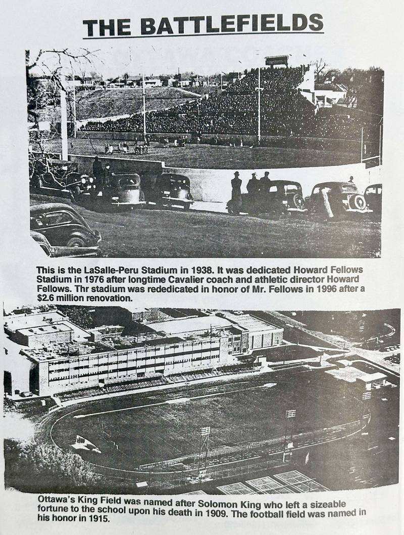 These are photos of Howard Fellows Stadium and King Field from the 100th Year Gridiron Game on Sept. 25, 1998. La Salle- Peru Stadium was built in 1937. It was dedicated Howard Fellows Stadium in 1976 after longtime Cavalier coach and athletic director Howard Fellows. 

Ottawa's King Field was named after Solomon King who left a seizable fortune to the school upon his death in 1909. The football field was named in honor of him in 1915.