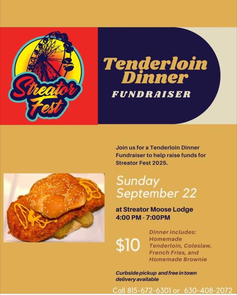 The Streator Moose Lodge will hold a tenderloin dinner on Sunday, Sept. 22, from 4 to 7 p.m. to benefit Streator Fest 2025.