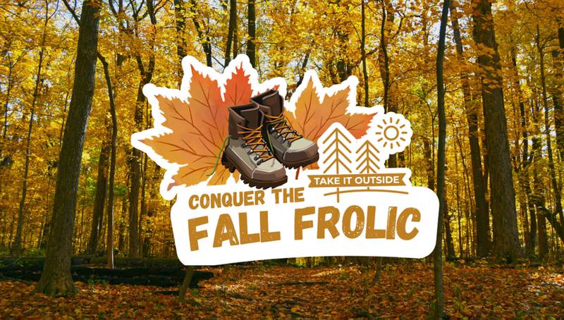 The Fall Frolic session of the Forest Preserve District of Will County's popular Take It Outside Challenge is underway and goes until Dec. 14. To get started, download the free Goosechase app from the App Store or Google Play to your smartphone.