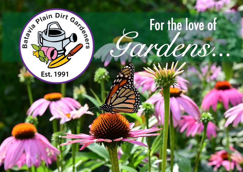 Batavia Plain Dirt Gardeners will host their biannual Garden Walk, For the love of Gardens, from 10 a.m. to 3 p.m. Saturday, July 13.